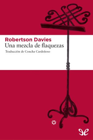 [The Salterton Trilogy 03] • Una Mezcla De Flaquezas